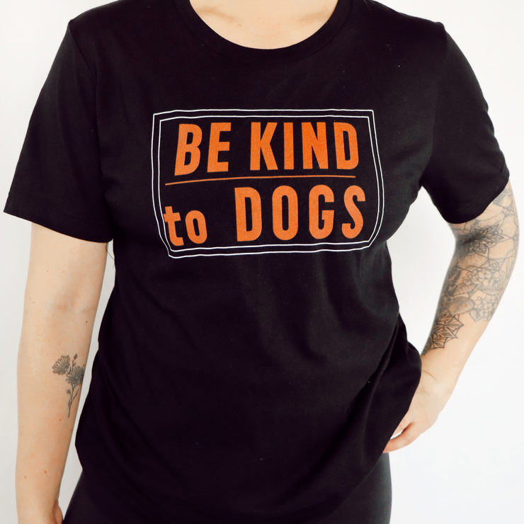 be kind to dogs tee