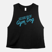 just here for the gym dog crop tank